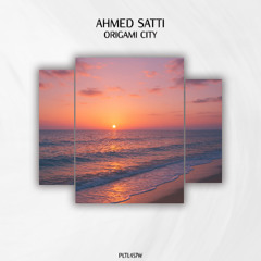 Ahmed Satti - Origami City [PLTL457W]
