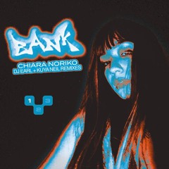 PREMIERE : Chiara Noriko - Bank (DJ Earl Remix)