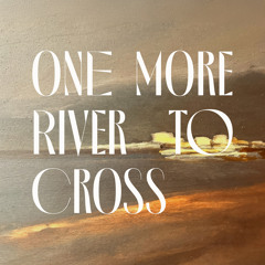 One More River To Cross