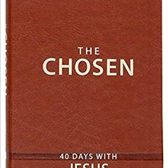 [PDF] ✔️ eBooks The Chosen: 40 Days with Jesus (Imitation Leather) – Impactful and Inspirational Dev