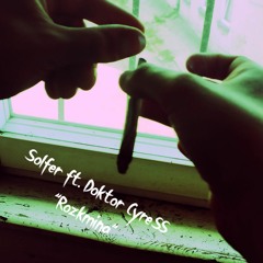 Solfer & Doktor CyreSS "Rozkmina" (Prod.Balance Cooper)