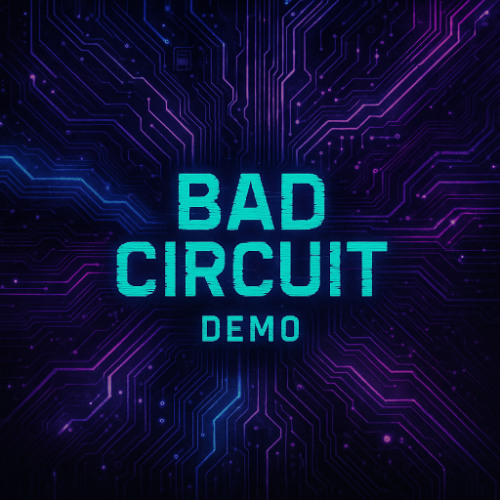 Bad Circuit Demo