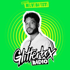 Glitterbox Radio Show 330: Presented by Melvo Baptiste