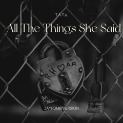 T.A.T.u. - All The Things She Said (JAYR0ME VERSION)