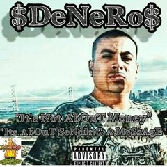 $DeNeRo$ "Its Not about the Money Its About Sending A Message"