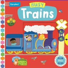 Download Ebook 📖 Busy Trains (Campbell Busy Books, 59) Book
