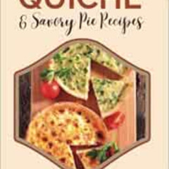 [ACCESS] PDF 📖 The Ultimate Quiche & Savory Pie Recipes by Les Ilagan EBOOK EPUB KIN