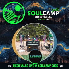 LTHM 812 - Diego Valle LIVE @ SoulCamp 2025