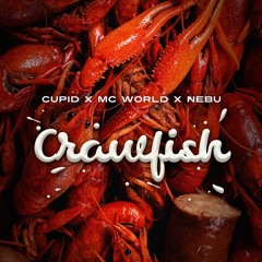 Cupid ft. MC World/Nebu-Crawfish