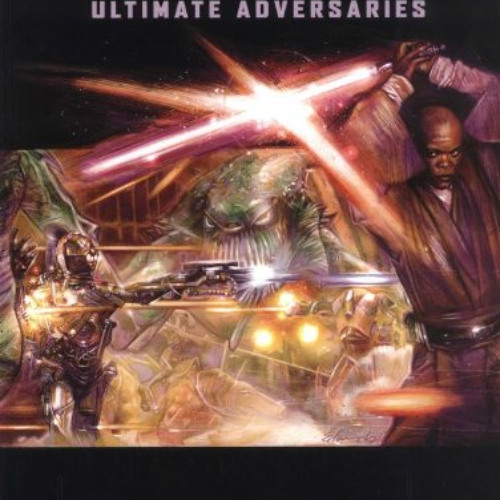 ACCESS PDF √ Ultimate Adversaries (Star Wars Roleplaying Game) by  Eric Cagle,Michell