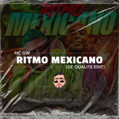 MC GW - Ritmo Mexicano (De Qualite Edit) [FREE DL]