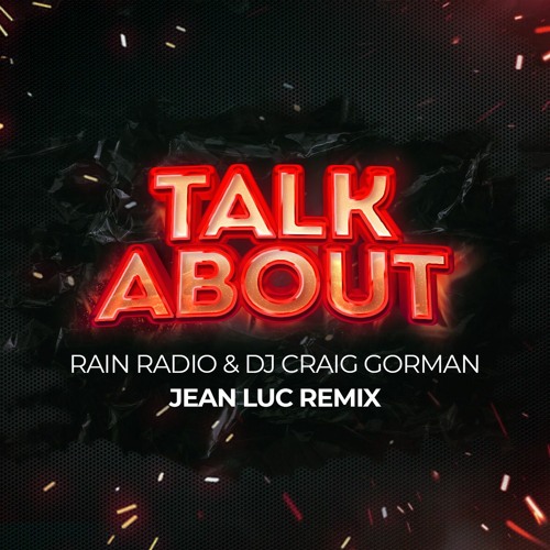 Rain Radio & DJ Craig Gorman - Talk About (Jean Luc Remix)