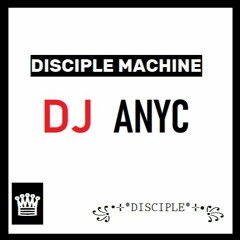 DJ Anyc - Disciple Machine [Free Buy]