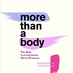 Open PDF More Than a Body: Your Body Is an Instrument, Not an Ornament by  Lexie Kite,Lindsay Kite,L