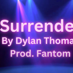 Surrender By Dylan Thomas Prod. Fantom (12/06/2023)