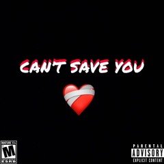 CAN’T SAVE YOU (prod. Imperial)