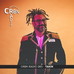 CRBN RADIO 085 - TAKIN