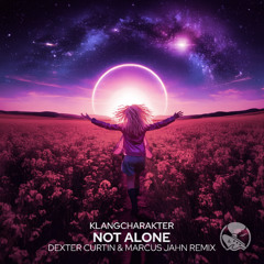 KlangCharakter - Not Alone (Dexter Curtin & Marcus Jahn Remix)