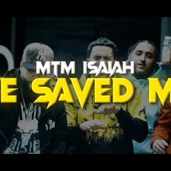 He Saved Me - MTM Isaiah (Prod. By MTM Shine)