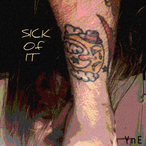 sick of it