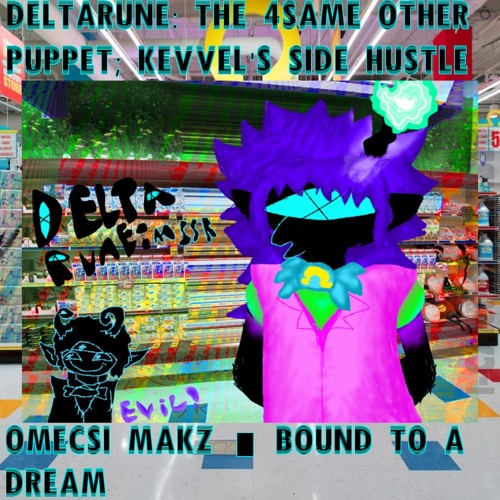 Omecsi Makz {} Bound to a Dream. [DR: T4SOP ; KSH]