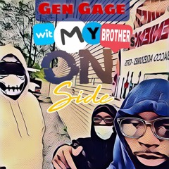 Gen gage - WiT my Brothers on my side