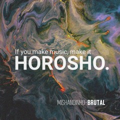 PREMIERE: Mishandinho - Brutal (Katrin Souza Remix) [Horosho.]