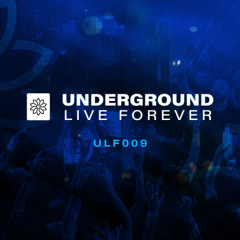 Underground Live Forever - ULF009 with Roger Martinez, Paul James Nolan, Greta Meier & Juan Buitrago