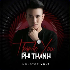 Nonstop Vol 7 - Thank You - Phi Thành Mix