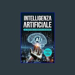 [Ebook] ⚡ Intelligenza Artificiale | Il Futuro a portata di mano: Da ChatGPT a Gemini e oltre: una