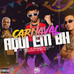 Carnaval aqui em Bh - DJS MANCHINHA DJ JAPA DA VP(Feat. Mc Magrinho, Mc 7Delas)