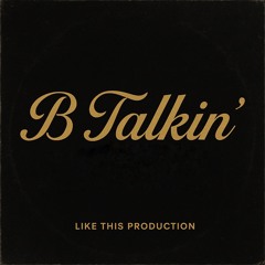 B talkin’