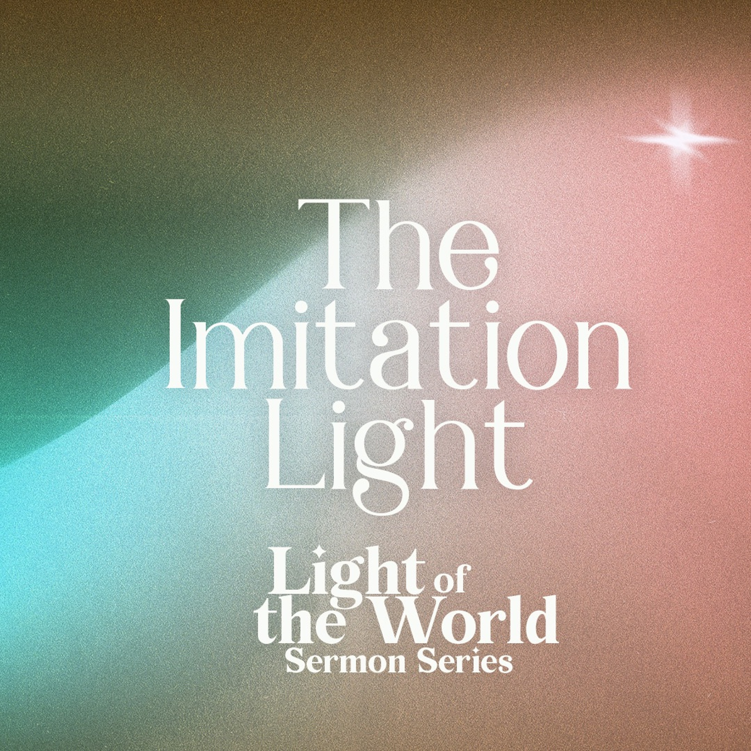 Light Of The World Part III "The Imitation Light" | Pastor Amber & David Bendett episode artwork