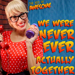 We Were Never Actually Together (Parody of Taylor Swift's "We Are Never Ever Getting Back Together")