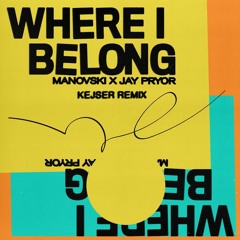Manovski, Jay Pryor - Where I Belong (Kejser Remix)