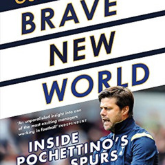 [View] EBOOK 💑 Brave New World: Inside Pochettino's Spurs by  Guillem Balague [KINDL