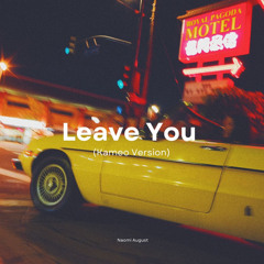 Leave You (Kameo Version)