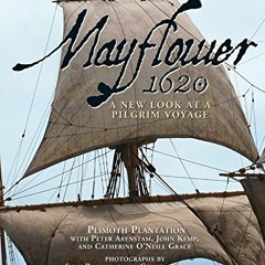 [Free] EBOOK 💔 Mayflower 1620: A New Look at a Pilgrim Voyage by  Plimoth Plantation