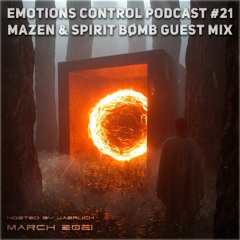 Emotions Control Podcast #21 Mazen & SPIRIT BØMB Guest Mix [March 2021]