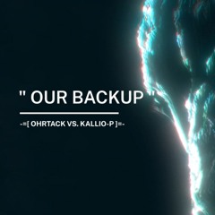 OhrTacK vs. KalliO-P - Our Backup (2026 / Harmonic Progressive Psytrance Groove)