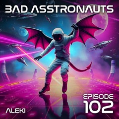 Bad Asstronauts 102: Aleki