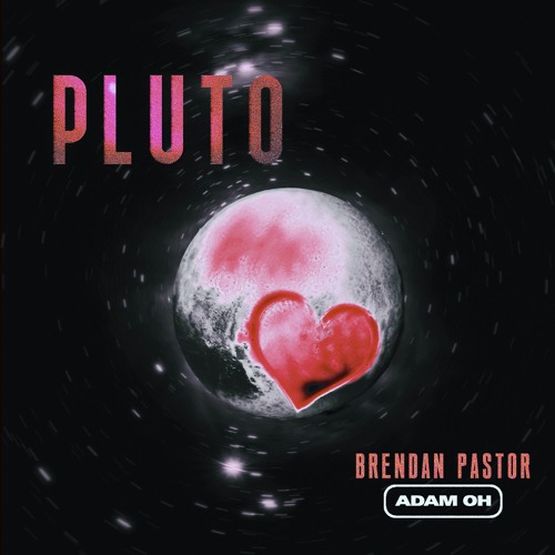 Adam Oh & Brendan Pastor - PLUTO (prod. AyoZVCH)