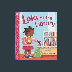 [EBOOK] ⚡ Lola at the Library (Lola Reads) Book PDF EPUB
