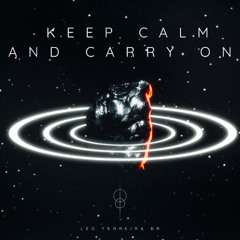 LEOFERREIRABR- KEEP CALM AND CARRY ON