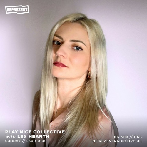 Reprezent Radio - Play Nice Collective w/ Ghezz & Lex Hearth