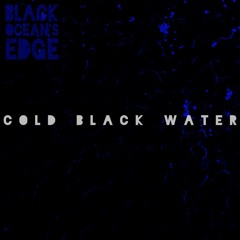 Cold Black Water