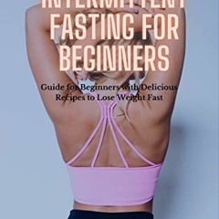 [VIEW] KINDLE ✓ Intermittent Fasting for Beginners: Guide for Beginners with Deliciou