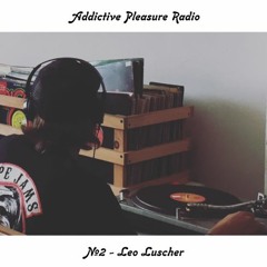 Addictive Pleasure Radio #2 -  Leo Luscher