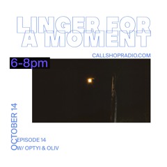 Linger For A Moment Episode 14 - optyi 14.10.24
