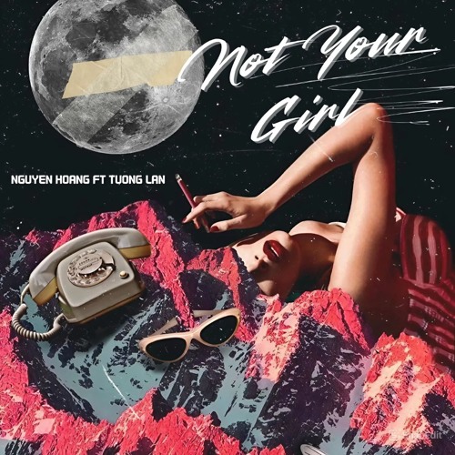 Not Your Girl - Nguyen Hoang Ft Tuong Lan 2025